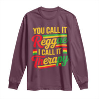 You Call It Reggae I Call It Therapy Long Sleeve Shirt Emotional Jamaican Rasta Music Lovers