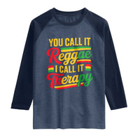You Call It Reggae I Call It Therapy Raglan Shirt Emotional Jamaican Rasta Music Lovers