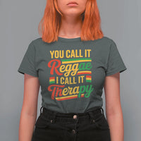 You Call It Reggae I Call It Therapy T Shirt For Women Emotional Jamaican Rasta Music Lovers