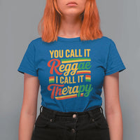 You Call It Reggae I Call It Therapy T Shirt For Women Emotional Jamaican Rasta Music Lovers