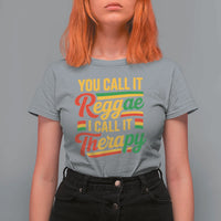 You Call It Reggae I Call It Therapy T Shirt For Women Emotional Jamaican Rasta Music Lovers
