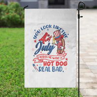 Funny 4th Of July Garden Flag You Look Like The Fourth Of July Makes Me Want A Hot Dog Real Bad