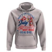 Funny 4th Of July Hoodie You Look Like The Fourth Of July Makes Me Want A Hot Dog Real Bad - Wonder Print Shop