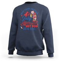 Funny 4th Of July Sweatshirt You Look Like The Fourth Of July Makes Me Want A Hot Dog Real Bad - Wonder Print Shop