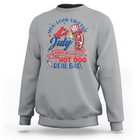 Funny 4th Of July Sweatshirt You Look Like The Fourth Of July Makes Me Want A Hot Dog Real Bad - Wonder Print Shop