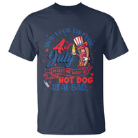 Funny 4th Of July T Shirt You Look Like The Fourth Of July Makes Me Want A Hot Dog Real Bad - Wonder Print Shop