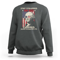 Funny 4th Of July Sweatshirt Stay Strapped Or Get Clapped American Flag George Washington - Wonder Print Shop