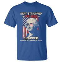Funny 4th Of July T Shirt Stay Strapped Or Get Clapped American Flag George Washington TS02