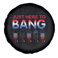 Funny 4th Of July Spare Tire Cover Just Here To Bang Independence Day Fireworks