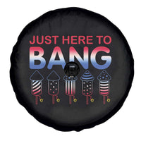 Funny 4th Of July Spare Tire Cover Just Here To Bang Independence Day Fireworks