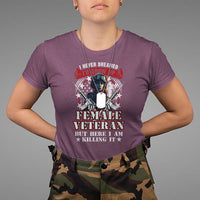Female Veteran T Shirt I Never Dreamed I'd Grow Up To Be But Here I Am Killing It American Flag Dog Tags - Wonder Print Shop