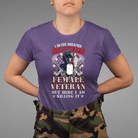 Female Veteran T Shirt I Never Dreamed I'd Grow Up To Be But Here I Am Killing It American Flag Dog Tags - Wonder Print Shop