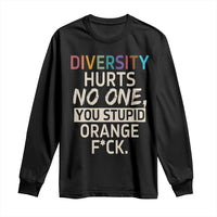 Diversity Hurts No One Long Sleeve Shirt Equality and Inclusion Bold Statement - Wonder Print Shop