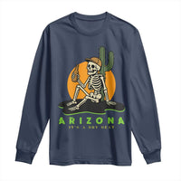 Funny Arizona Its A Dry Heat Skeleton Graphic Long Sleeve Shirt Vintage Desert Drinking Beer Saguaro Cactus Souvenir
