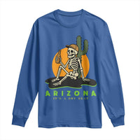 Funny Arizona Its A Dry Heat Skeleton Graphic Long Sleeve Shirt Vintage Desert Drinking Beer Saguaro Cactus Souvenir