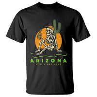 Funny Arizona Its A Dry Heat Skeleton Graphic T Shirt Vintage Desert Drinking Beer Saguaro Cactus Souvenir