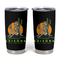 Funny Arizona Its A Dry Heat Skeleton Graphic Tumbler Cup Vintage Desert Drinking Beer Saguaro Cactus Souvenir