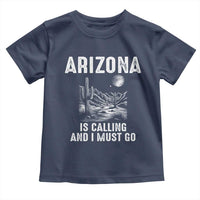 Retro Arizona Is Calling And I Must Go Graphic Toddler T Shirt Outdoor Desert Cactus Mountain Travel Souvenir