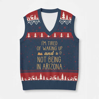 Funny Im Tired Of Waking Up And Not Being In Arizona Graphic V-Neck Knit Sweater Vest Desert Vacation Nostalgia Souvenir