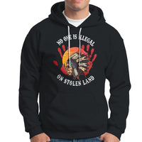 Native American Hoodie No One Is Illegal On Stolen Land Indigenous American Indian - Wonder Print Shop