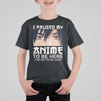 Japan Anime Manga Otaku T Shirt For Kid I Paused My Anime To Be Here Boys - Wonder Print Shop