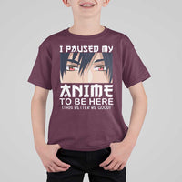 Japan Anime Manga Otaku T Shirt For Kid I Paused My Anime To Be Here Boys - Wonder Print Shop