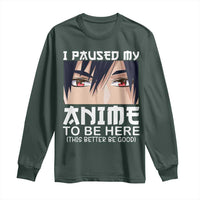 Japan Anime Manga Otaku Long Sleeve Shirt I Paused My Anime To Be Here Boys