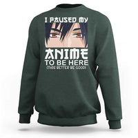 Japan Anime Manga Otaku Sweatshirt I Paused My Anime To Be Here Boys - Wonder Print Shop