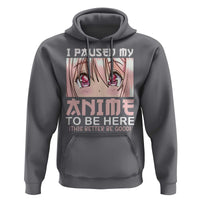 Japan Anime Manga Otaku Hoodie I Paused My Anime To Be Here Kawaii Girls