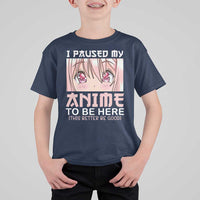 Japan Anime Manga Otaku T Shirt For Kid I Paused My Anime To Be Here Kawaii Girls - Wonder Print Shop