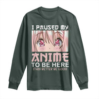 Japan Anime Manga Otaku Long Sleeve Shirt I Paused My Anime To Be Here Kawaii Girls
