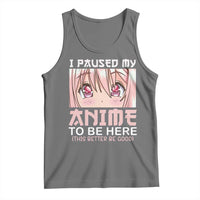 Japan Anime Manga Otaku Tank Top I Paused My Anime To Be Here Kawaii Girls