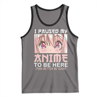 Japan Anime Manga Otaku Tank Top I Paused My Anime To Be Here Kawaii Girls