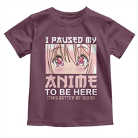 Japan Anime Manga Otaku Toddler T Shirt I Paused My Anime To Be Here Kawaii Girls