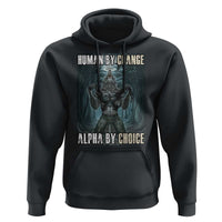 Funny Alpha Wolf Meme Hoodie Human By Chance Alpha By Choice Cool Funny Alpha Wolf Meme
