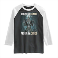Funny Alpha Wolf Meme Raglan Shirt Human By Chance Alpha By Choice Cool Funny Alpha Wolf Meme