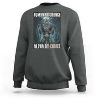 Funny Alpha Wolf Meme Sweatshirt Human By Chance Alpha By Choice Cool Funny Alpha Wolf Meme - Wonder Print Shop