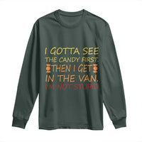 Funny Candy Van Meme Long Sleeve Shirt I Gotta See The Candy First Then I Get In The Van I'm Not Stupid Sarcasm