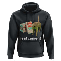 Funny Cursed Cat Meme Hoodie I Eat Cement Oddly Specific Dank Meme