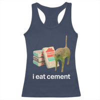 Funny Cursed Cat Meme Racerback Tank Top I Eat Cement Oddly Specific Dank Meme