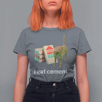 Funny Cursed Cat Meme T Shirt For Women I Eat Cement Oddly Specific Dank Meme - Wonder Print Shop