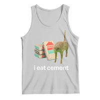 Funny Cursed Cat Meme Tank Top I Eat Cement Oddly Specific Dank Meme