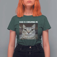 Funny Silly Cat Meme T Shirt For Women Rage Is Consuming Me Staring - Wonder Print Shop