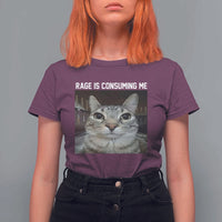 Funny Silly Cat Meme T Shirt For Women Rage Is Consuming Me Staring - Wonder Print Shop