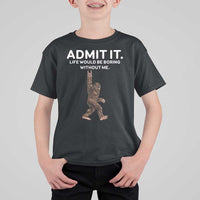 Funny Bigfoot T Shirt For Kid Admit It Life Would Be Boring Without Me Rock Hand - Wonder Print Shop