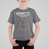 Funny Bigfoot T Shirt For Kid Admit It Life Would Be Boring Without Me Rock Hand - Wonder Print Shop