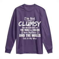 Funny Clumsy People Saying Long Sleeve Shirt The Floor Hates Me The Table And Chairs Are Bullies The Walls Get In My Way