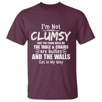 Funny Clumsy People Saying T Shirt The Floor Hates Me The Table And Chairs Are Bullies The Walls Get In My Way - Wonder Print Shop