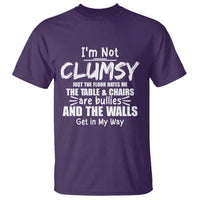 Funny Clumsy People Saying T Shirt The Floor Hates Me The Table And Chairs Are Bullies The Walls Get In My Way - Wonder Print Shop