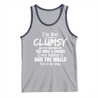 Funny Clumsy People Saying Tank Top The Floor Hates Me The Table And Chairs Are Bullies The Walls Get In My Way
